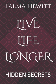 Paperback Live Life Longer: Hidden Secrets Book