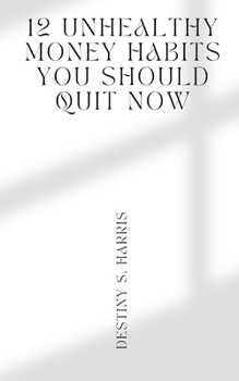 Paperback 12 Unhealthy Money Habits You Should Quit Now Book