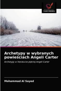 Paperback Archetypy w wybranych powieściach Angeli Carter [Polish] Book