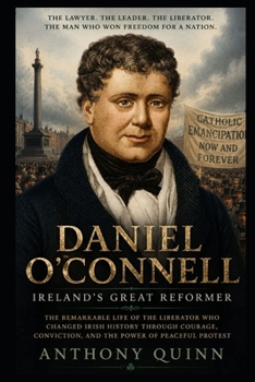 Daniel O'Connell: Ireland's Great Reformer