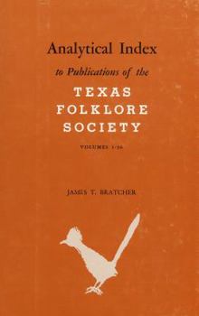 Analytical Index to Publications of Texas Folklore Society, Vols 1-36 - Book  of the Publications of the Texas Folklore Society