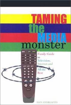 Paperback Taming the Media Monster: A Family Guide to Television, Internet, and All the Rest Book