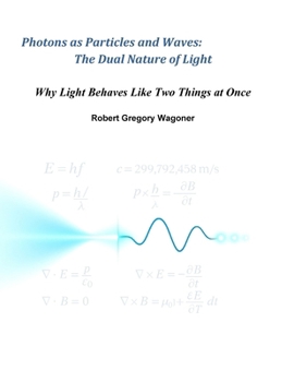 Paperback Photons as Particles and Waves: The Dual Nature of Light Book