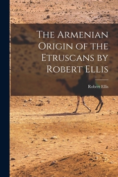 Paperback The Armenian Origin of the Etruscans by Robert Ellis Book
