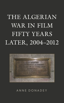 Hardcover The Algerian War in Film Fifty Years Later, 2004-2012 Book
