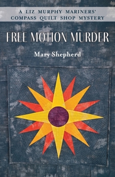 Paperback Free Motion Murder: A Liz Murphy Mariners' Compass Quilt Shop Mystery Book