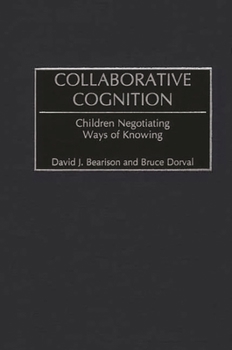 Hardcover Collaborative Cognition: Children Negotiating Ways of Knowing Book