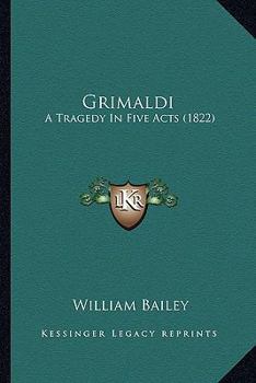 Paperback Grimaldi: A Tragedy In Five Acts (1822) Book