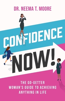 Paperback Confidence Now!: The Go-Getter Woman's Guide to Achieving Anything in Life Book