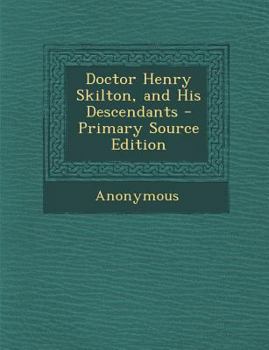 Paperback Doctor Henry Skilton, and His Descendants Book