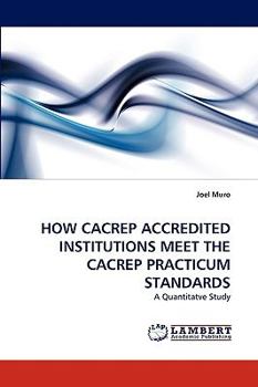 Paperback How Cacrep Accredited Institutions Meet the Cacrep Practicum Standards Book