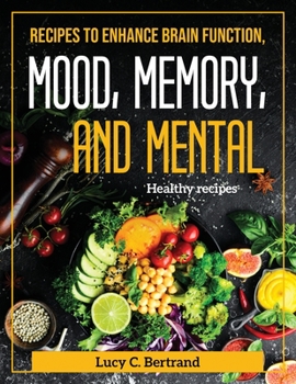 Paperback Recipes to Enhance Brain Function, Mood, Memory, and Mental: Healthy recipes Book