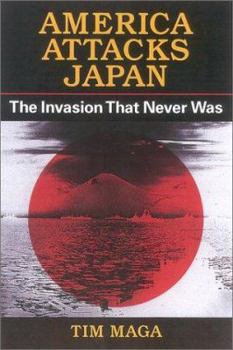 Hardcover America Attacks Japan: The Invasion That Never Was Book