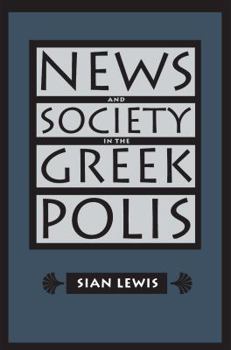 News and Society in the Greek Polis (Studies in the History of Greece and Rome) - Book  of the Studies in the History of Greece and Rome