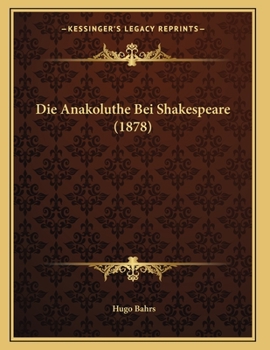 Paperback Die Anakoluthe Bei Shakespeare (1878) [German] Book