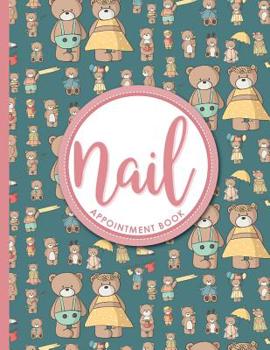 Paperback Nail Appointment Book: 2 Columns Appointment Desk Book, Appointment Scheduler, Daily Appointment Scheduler, Cute Teddy Bear Cover Book