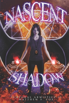 Nascent Shadow - Book #1 of the Temporal Armistice