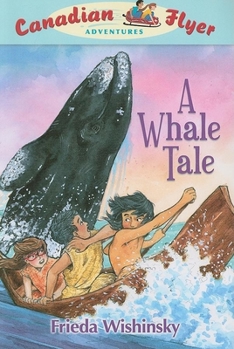 A Whale Tale (Canadian Flyer Adventures) - Book #8 of the Canadian Flyer Adventures