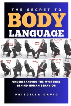 The Secret of Body Language: Understanding the Mysteries behind Human Behavior