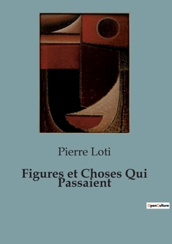 Paperback Figures et Choses Qui Passaient: Exploration des souvenirs et des impressions d'un voyageur sensible [French] Book