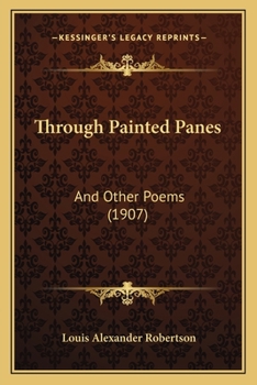 Paperback Through Painted Panes: And Other Poems (1907) and Other Poems (1907) Book