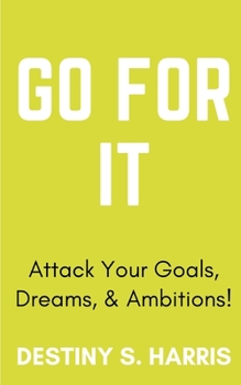 Paperback Go For IT: Attack Your Goals, Dreams, & Ambitions! Book