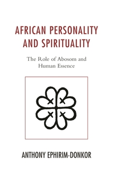 Paperback African Personality and Spirituality: The Role of Abosom and Human Essence Book
