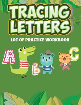 Paperback Tracing Letters Lot Of Practice Workbook: ABC Alphabet tracing letter full page lot of practice for your kids Large Print (Ages 3-8) Book