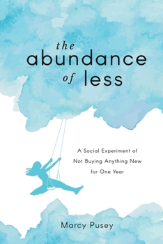 Paperback The Abundance of Less: A Social Experiment of Not Buying Anything New for One Year Book