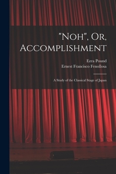 Paperback "Noh", Or, Accomplishment: A Study of the Classical Stage of Japan Book