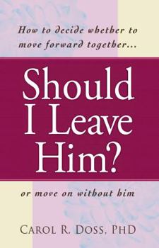 Paperback Should I Leave Him?: How to Decide Whether to Move Forward Together -- Or Move on Without Him Book