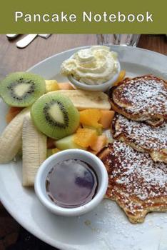 Paperback Pancake Notebook: Grab Yourself a Great Looking Composition Notebook of Fresh Pancakes and Fruit. Nothing Like Being Tempted While Worki Book