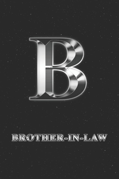 Brother In Law: Journal | Personalized Personal Writing Diary | Letter B Family Custom Black Galaxy Universe Stars Silver Effect Cover | Daily Diaries ... Taking | Write about your Life & Interests