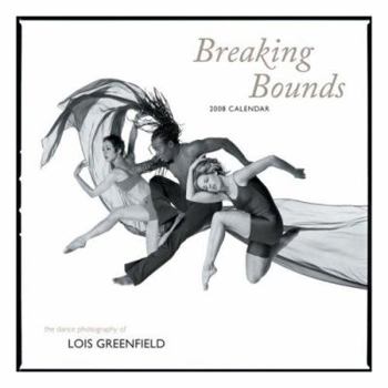 Calendar Breaking Bounds Calendar: The Dance Photography of Lois Greenfield Book