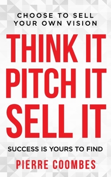 Paperback Think it. Pitch it. Sell it.: Choose to sell your own vision. Book