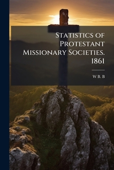 Paperback Statistics of Protestant Missionary Societies. 1861 Book