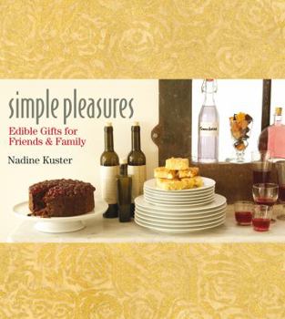 Hardcover Simple Pleasures: Edible Gifts for Friends & Family Book
