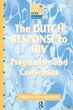 Paperback The Dutch Response To HIV: Pragmatism and Consensus Book