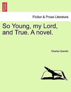 Paperback So Young, My Lord, and True. a Novel. Book