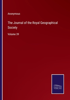 Paperback The Journal of the Royal Geographical Society: Volume 39 Book