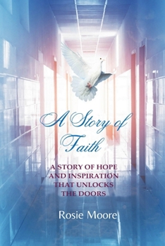 Paperback A Story of Faith: A Story of Hope and Inspiration That Unlocks the Doors Book