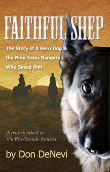 Paperback Faithful Shep: The Story of a Hero Dog & the Nine Texas Rangers Who Saved Him Book