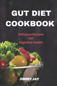 Gut Diet Cookbook: Delicious Recipes For Digestive Health