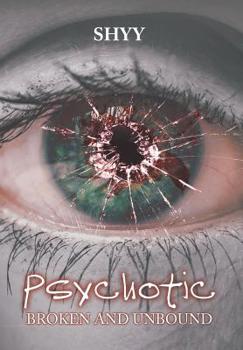 Hardcover Psychotic: Broken and Unbound Book