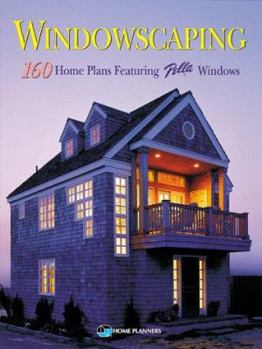 Paperback Windowscaping: Designing With Light : Over 200 Home Plans Featuring Pella Windows Book