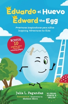 Edward the Egg, Eduardo el Huevo: Coloring Tales of Adventure, Cuentos de Aventuras Para Colorear (Bilingual Version English - Spanish) Have fun while learning Spanish and English!