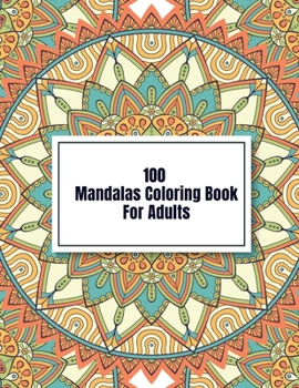 Paperback 100 Mandalas Coloring Book For Adults: Adult Coloring Book with Fun, Easy, and Relaxing Coloring Pages Book