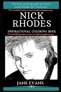 Paperback Nick Rhodes Inspirational Coloring Book: An English Musician, Singer and Producer. Founding Member and Keyboardist of the Duran Duran. Book