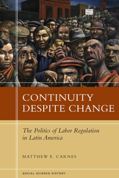 Hardcover Continuity Despite Change: The Politics of Labor Regulation in Latin America Book