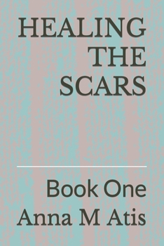 Paperback Healing the Scars: Book One Book